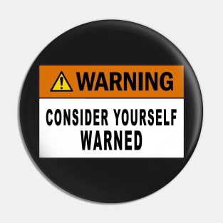 Warning consider yourself warned Pin