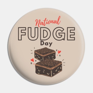 National Fudge Day Pin