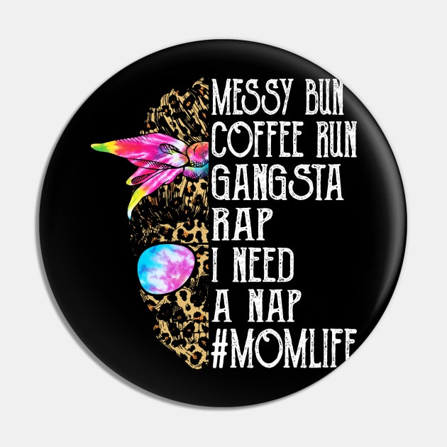 Leopard Skull Lady Tie Dye Messy Bun Coffee Run Gangsta Rap I Need A Nap Mom Life Pin by Magazine