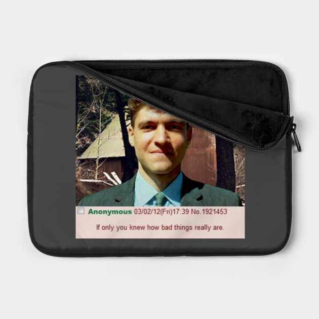 If Only You Knew Unabomber Laptop Case Teepublic You don't need to see the finer details, the full article. if only you knew by senecareads