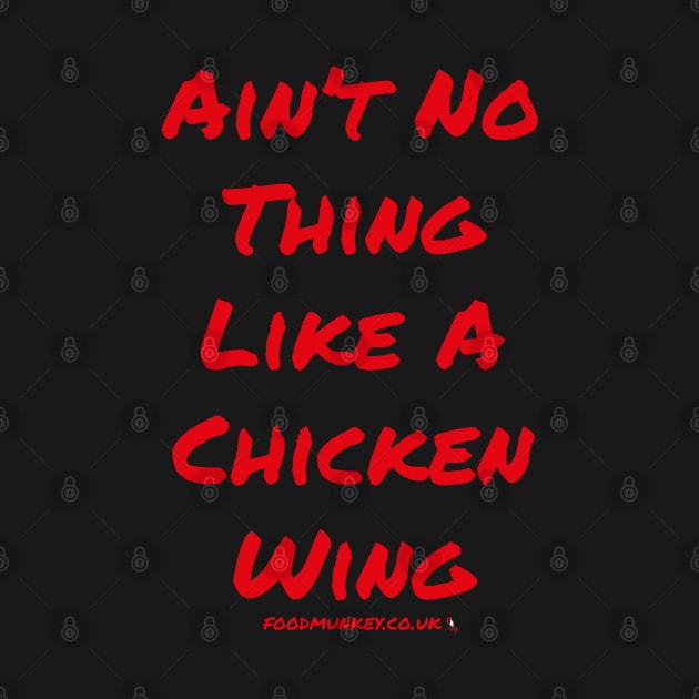 Ain't No Thing Like A Chicken Wing T-Shirt | FoodMunkey by Foodmunkey