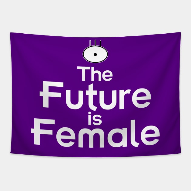 The Future is Female (Alien Girl Version) Tapestry by fashionsforfans