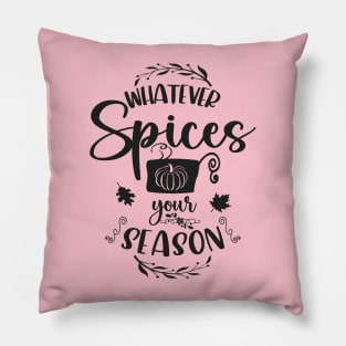 Whatever Spices Your Season Pillow