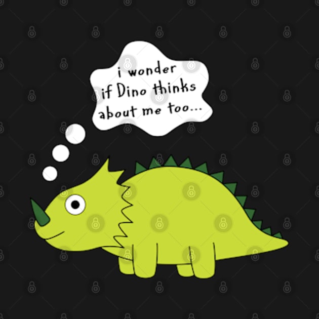 Funny Dinosaur I wonder if Dino thinks about me too Humor by JaiStore