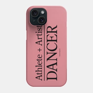 Athlete + Artist = Dancer - dance and ballet lover Phone Case