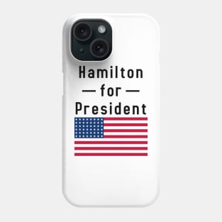 Hamilton for President Phone Case