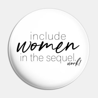 Include Women in the Sequel - Work! Pin