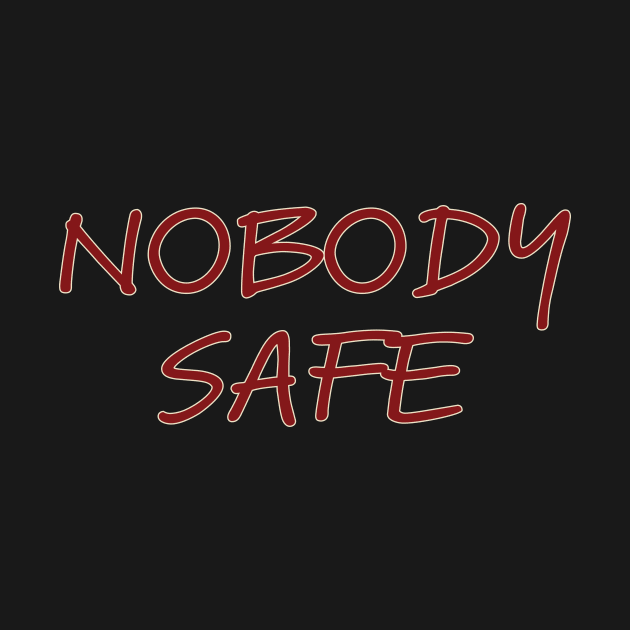 Nobody Safe by Parkeit