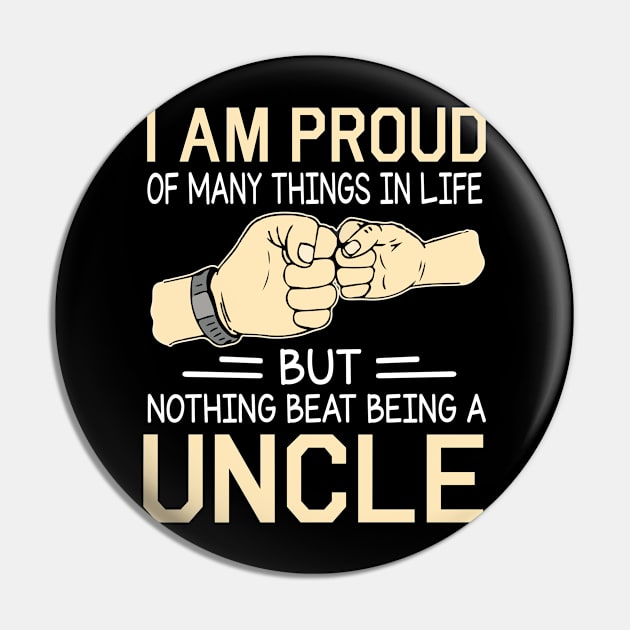 I Am Proud Of Many Things In Life But Nothing Beat Being A Uncle Happy Father Day Pin by joandraelliot