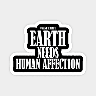 earth need human affection Magnet