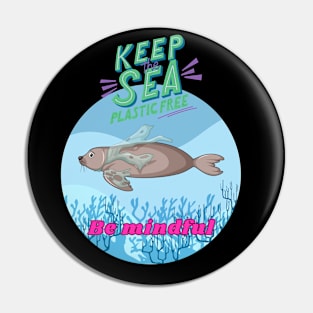 Keep the sea - Plastic free - Be mindful Pin