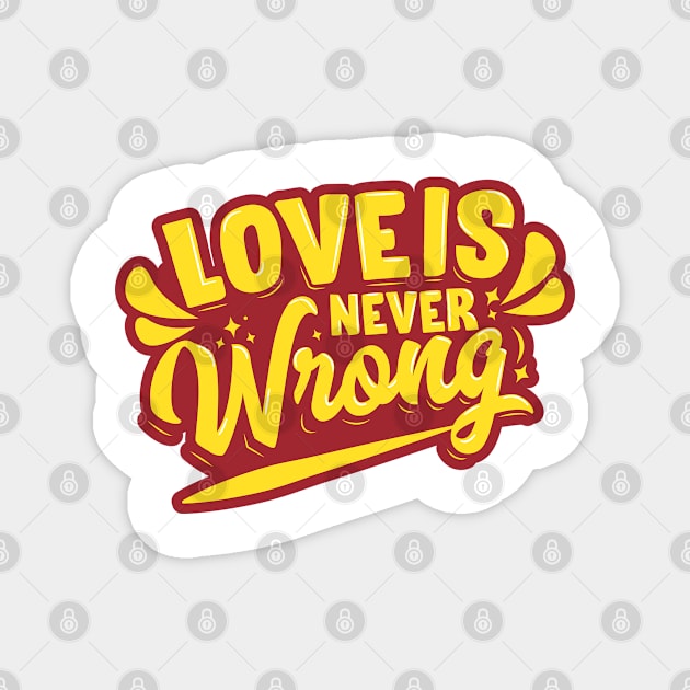 Love is Never Wrong Magnet by kindacoolbutnotreally