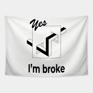 I'm broke funny saying t shirt optical illusion tee Tapestry