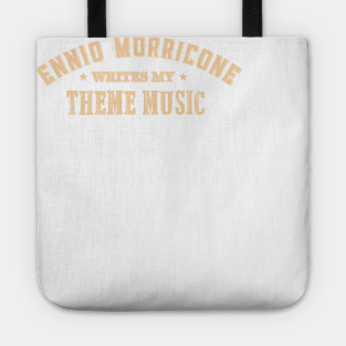 Ennio Morricone Writes my Theme Music Tote