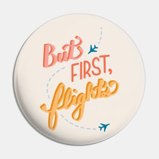 But First, Flights Pin