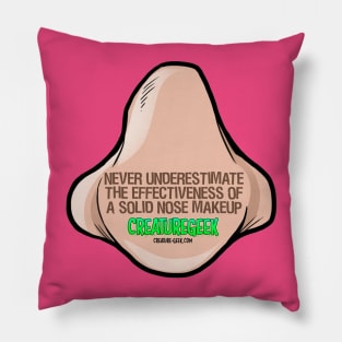 Never underestimate a solid nose makeup. - Creature Geek Pillow