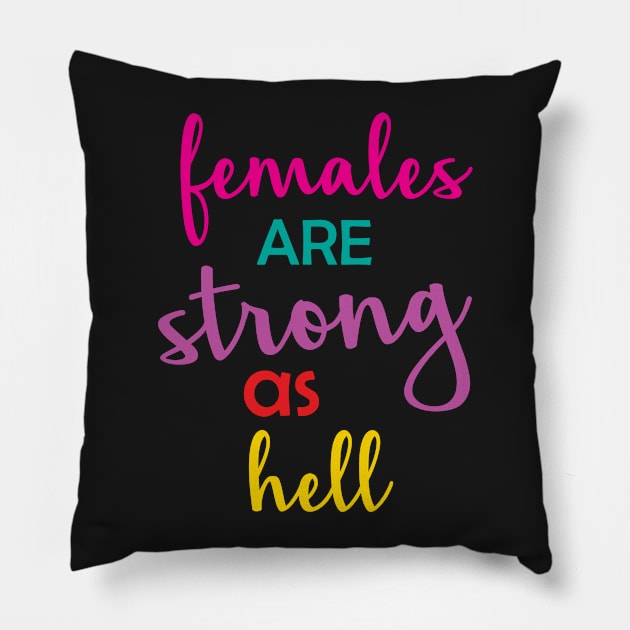 Females Are Strong As Hell Pillow by hothippo