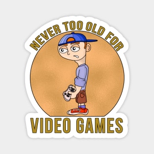 Never Too Old For Video Games Magnet