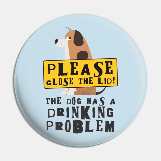 Close The Lid, The Dog Has A Drinking Problem Funny Doggo Meme Sign For Your Bathroom! Pin by Crazy Collective