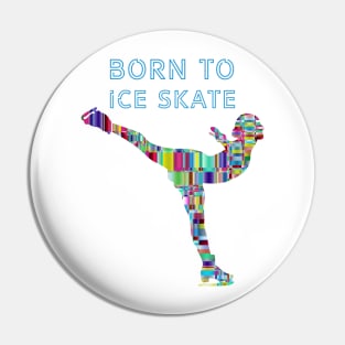 Born to ice skate Pin