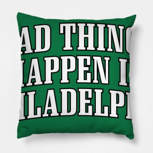 BAD THINGS HAPPEN IN PHILADELPHIA Pillow