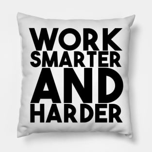 Work smarter and harder Pillow