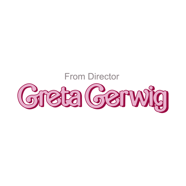 From Director Greta Gerwig by Polomaker