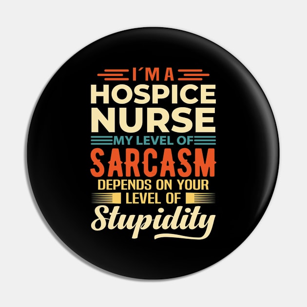 I'm A Hospice Nurse Pin by Stay Weird