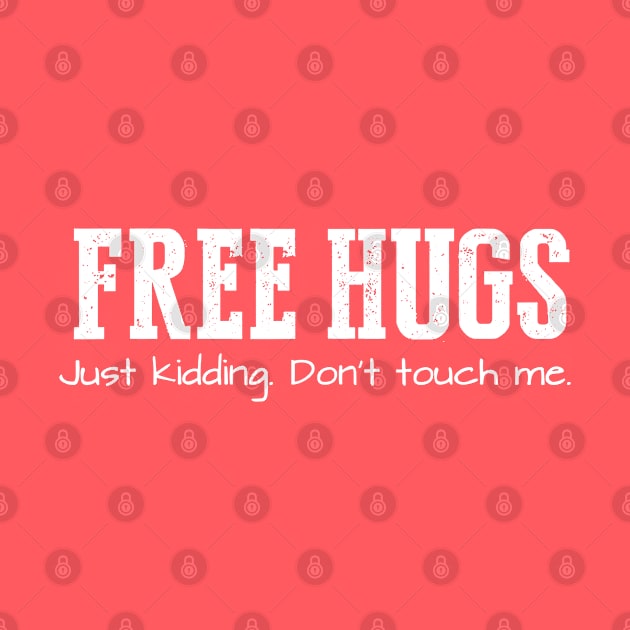 Free Hugs (Just Kidding Don't Touch Me) by Throbpeg