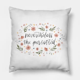 Watercolor Floral Nevertheless She Persisted Pillow