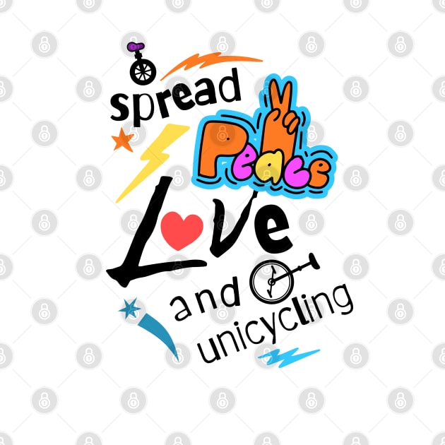 Spread Peace Love and Unicycling by Chris Coolski