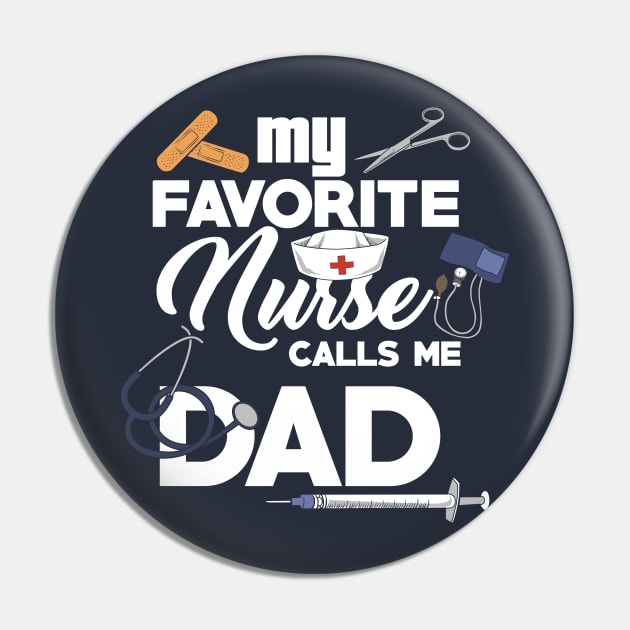 My Favorite Nurse Calls Me Dad Nursing Dad Gift Pin by Shirtbubble