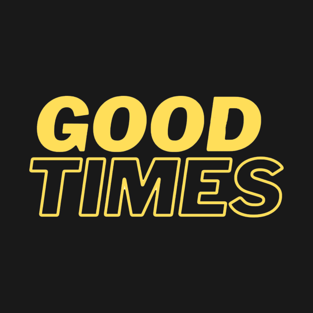 Good times T-shirt by Supergraphic