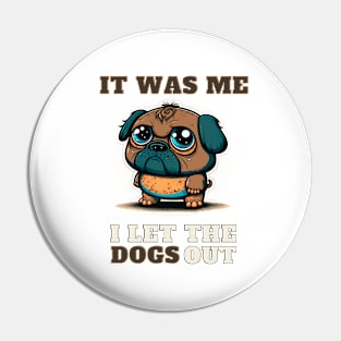 I let The Dogs Out Pin