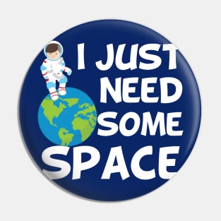 Funny Astronaut I Need Some Space Pin