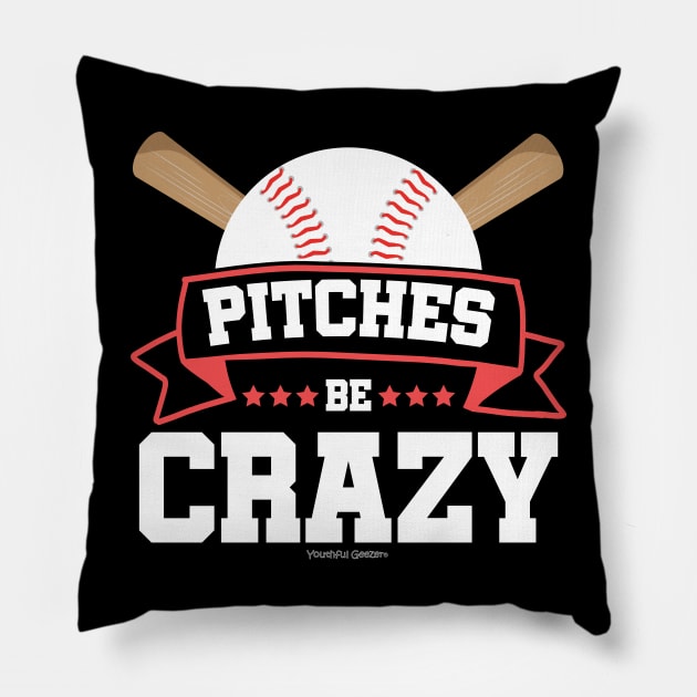 Pitches Be Crazy Baseball Lover Pillow by YouthfulGeezer