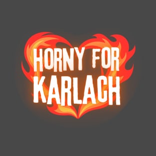 Horny for Karlach flame text heart T-Shirt