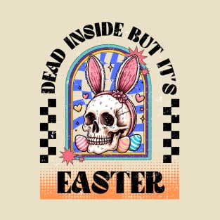 Dead inside but it's Easter T-Shirt