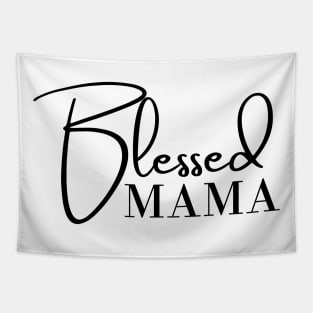 Blessed Mama. Classic Mother's Day Quote. Tapestry