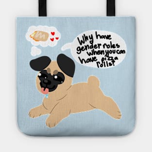 Why have gender rolls when you can have pizza rolls? Pug Tote