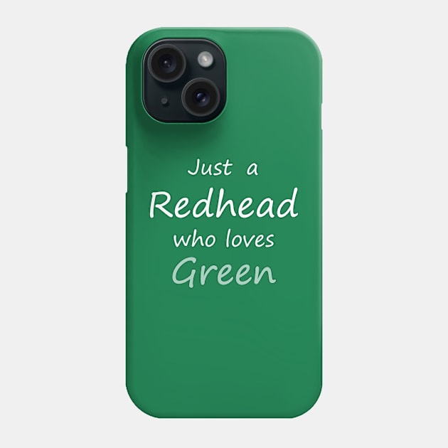 just a redhead who loves green Phone Case by tita