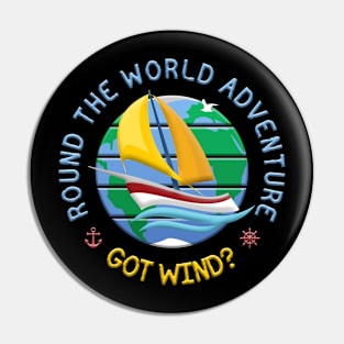 Got Wind? - Round The Globe Sailing Adventure Pin