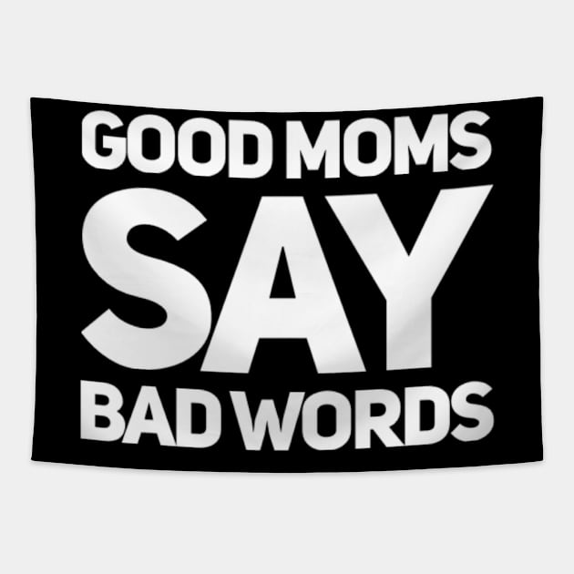 Good Moms Say Bad Words. Funny Mom Saying. Tapestry by That Cheeky Tee