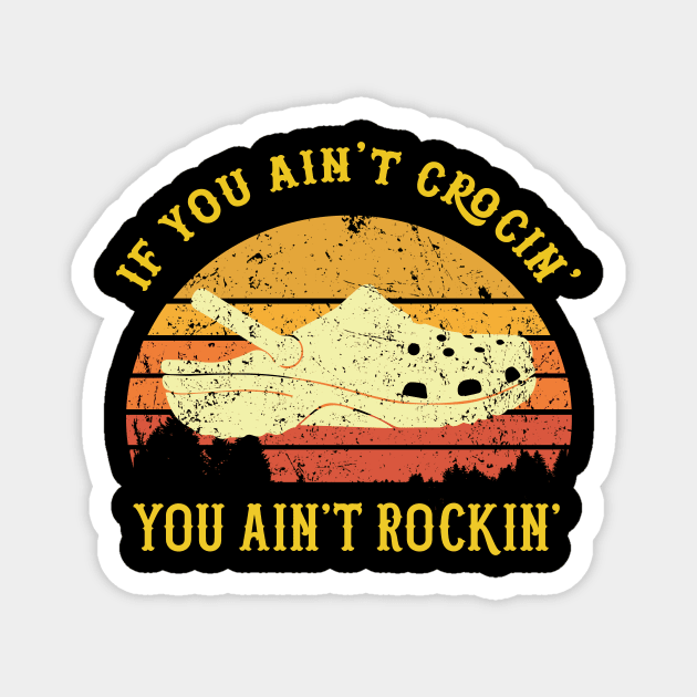 if you aint crocin you aint rockin vintage Magnet by Shirtigator