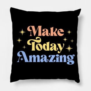 Make Today Amazing | Motivational Quote Pillow