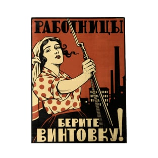 Vintage Soviet Poster - Women Workers, Take Up Your Arms T-Shirt