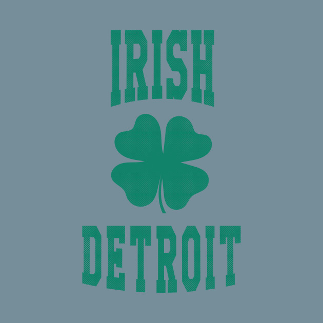 Discover Detroit, Michigan - MI Irish St Patrick's Day - Detroit - T-Shirt