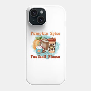 Pumpkin Spice and Football Please Phone Case