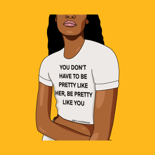 Be Pretty T-Shirt