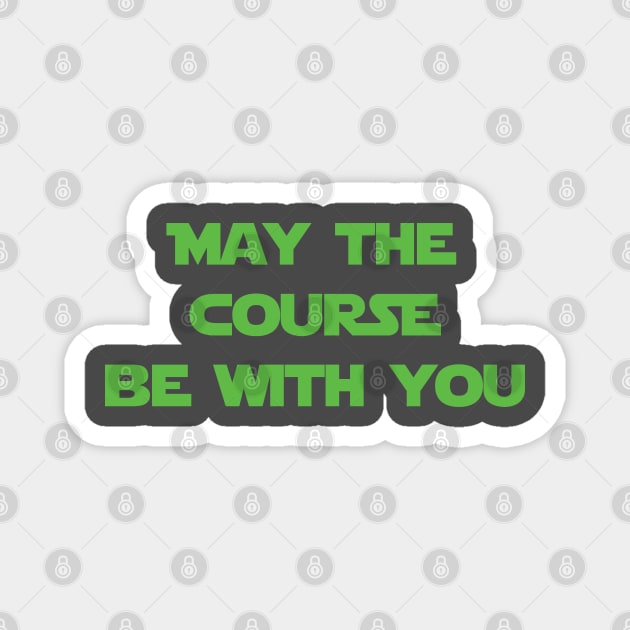 May the Course Be With You Magnet by Great North American Emporium